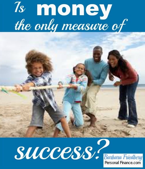 Is money the only measure of success?