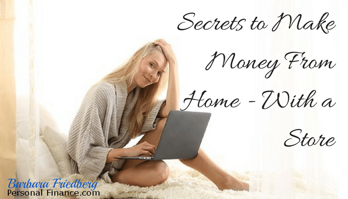 Secrets to Make Money From Home With a Store