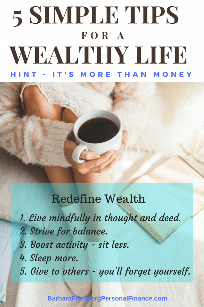 5 Actionable Tips for Living a Wealthy Life - It's More than Money