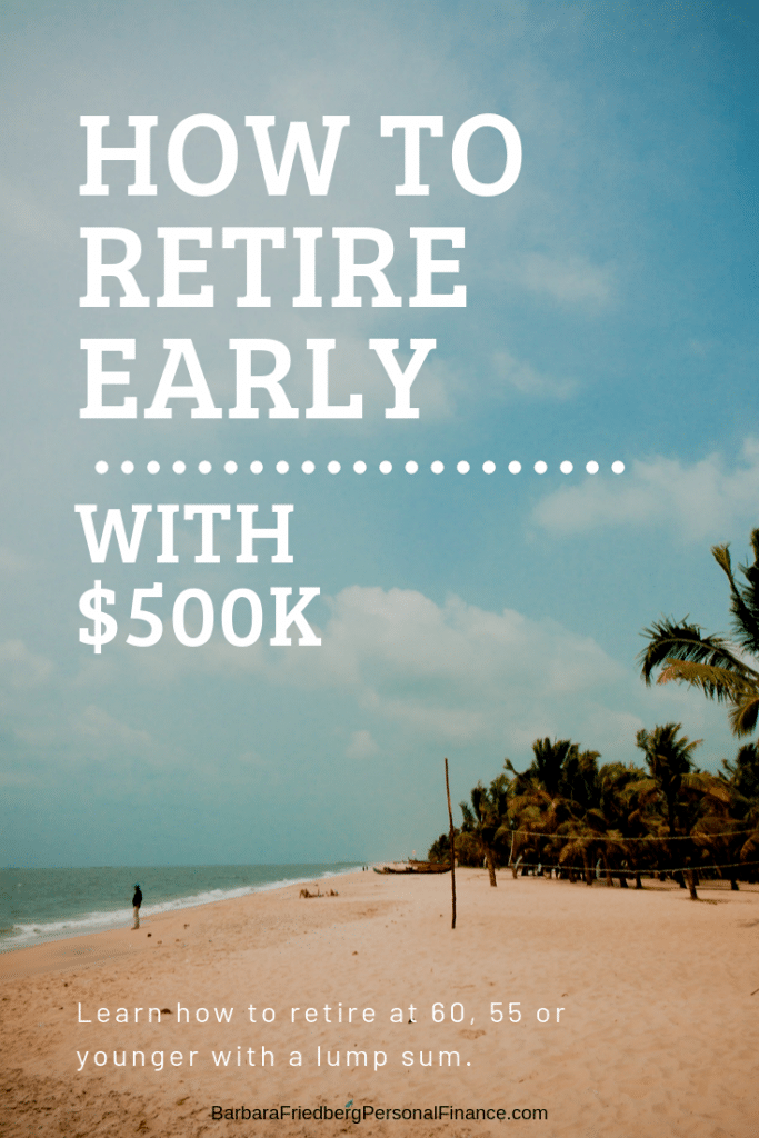 Can I Retire at 60 with $500k? or Maybe at 55?